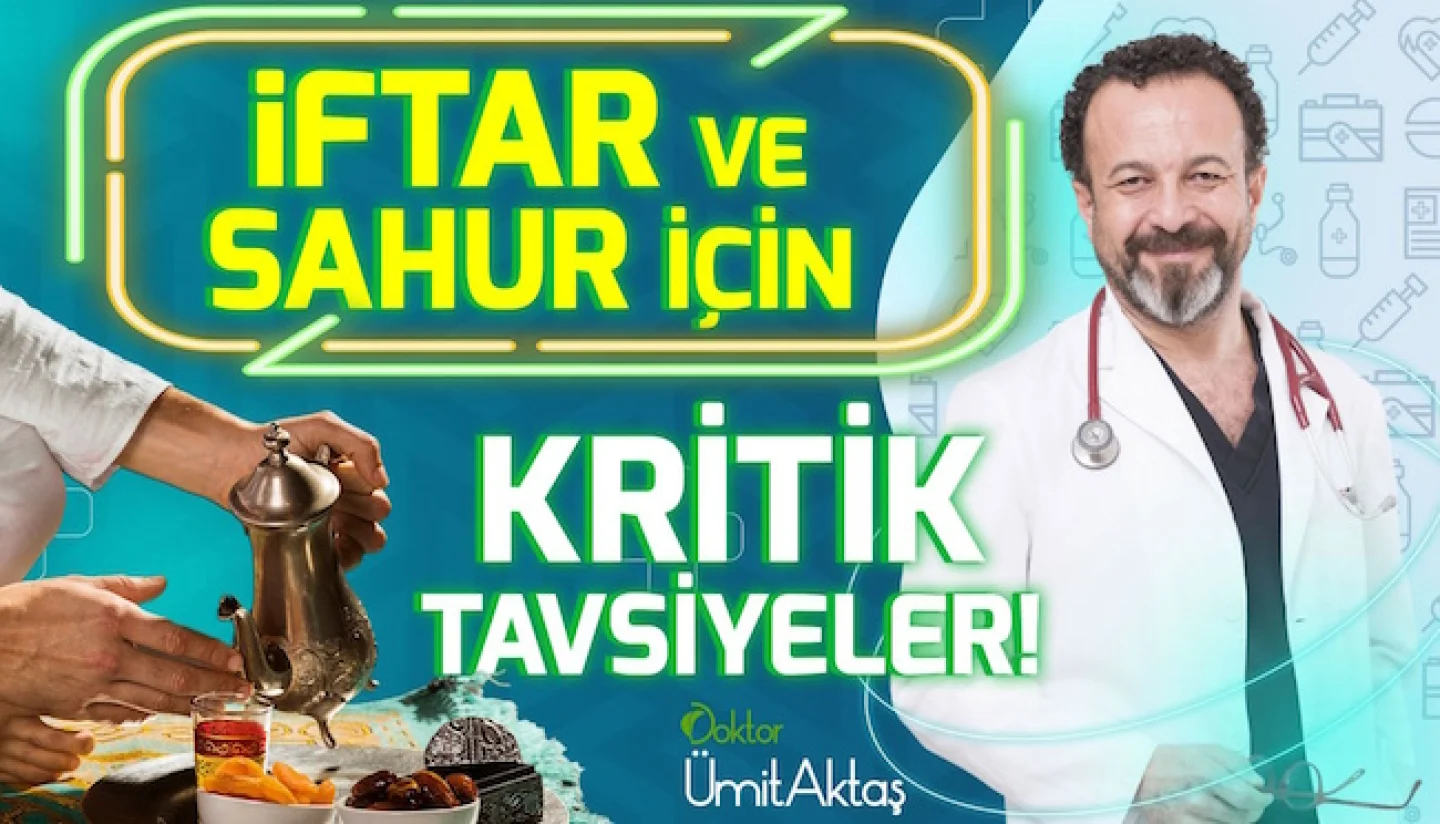 DR. ÜMİT AKTAŞ SAĞLIKLI ORUÇ İÇİN BESLENME REÇETESİ VERDİ