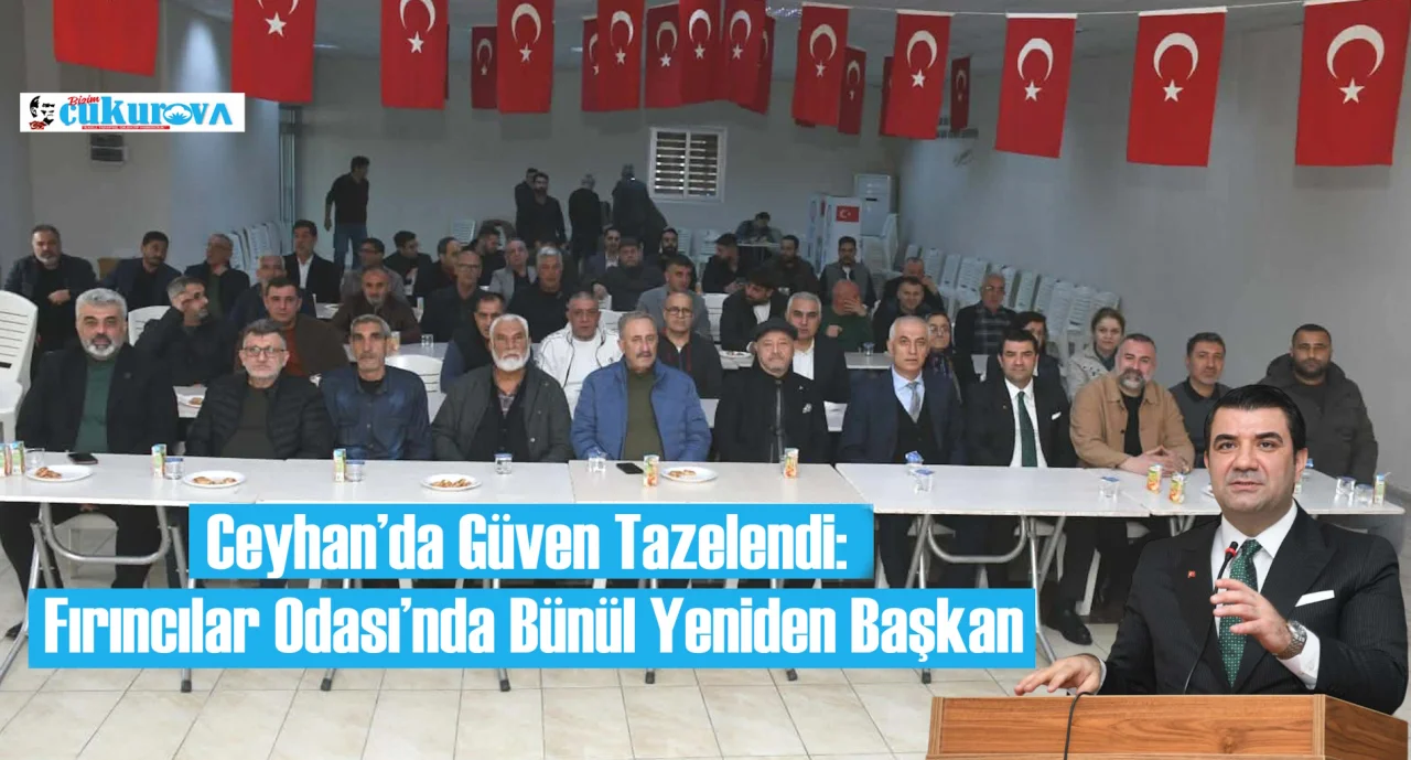 Ceyhan’da Güven Tazelendi: Fırıncılar Odası’nda Bünül Yeniden Başkan 
