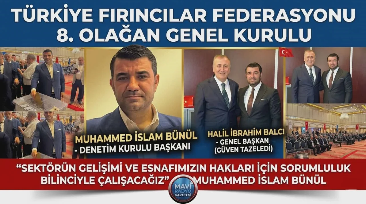 Türkiye Fırıncılar Federasyonu Denetim  Kurulu Başkanı Muhammed İslam Bünül seçildi.